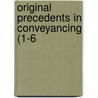 Original Precedents In Conveyancing (1-6 door John Joseph Powell
