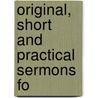 Original, Short And Practical Sermons Fo door Brifitte Weninger