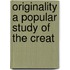 Originality A Popular Study Of The Creat