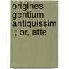 Origines Gentium Antiquissim  ; Or, Atte by Richard Cumberland