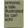 Ormond, A Tale. Illustrated By Carl Schl door Maria Edgeworth