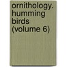 Ornithology. Humming Birds (Volume 6) door William Jardine