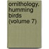 Ornithology. Humming Birds (Volume 7)