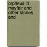 Orpheus In Mayfair And Other Stories And door Maurice Baring
