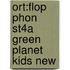 Ort:flop Phon St4a Green Planet Kids New