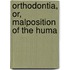 Orthodontia, Or, Malposition Of The Huma