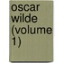 Oscar Wilde (Volume 1)