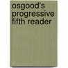 Osgood's Progressive Fifth Reader door Lucius Osgood