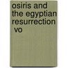 Osiris And The Egyptian Resurrection  Vo door Ea Budge