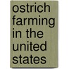 Ostrich Farming In The United States door Onbekend