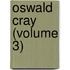 Oswald Cray (Volume 3)