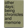 Other Days; Being Chronicles And Memorie door William Winter