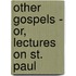 Other Gospels - Or, Lectures On St. Paul