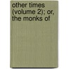 Other Times (Volume 2); Or, The Monks Of door Thomas Gaspey