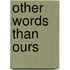Other Words Than Ours