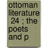 Ottoman Literature  24 ; The Poets And P