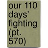 Our 110 Days' Fighting (Pt. 570) door Arthur Wilson Page