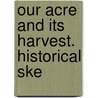 Our Acre And Its Harvest. Historical Ske door United States S