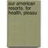 Our American Resorts. For Health, Pleasu