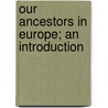 Our Ancestors In Europe; An Introduction door Jennie Hall