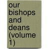 Our Bishops And Deans (Volume 1) by Frederick Arnold