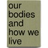Our Bodies And How We Live