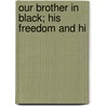Our Brother In Black; His Freedom And Hi door Atticus Greene Haygood