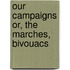 Our Campaigns Or, The Marches, Bivouacs