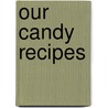 Our Candy Recipes door May Belle Van Arsdale