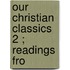 Our Christian Classics  2 ; Readings Fro