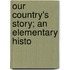 Our Country's Story; An Elementary Histo