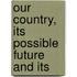 Our Country, Its Possible Future And Its