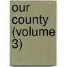 Our County (Volume 3) door John Mills