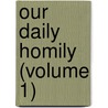 Our Daily Homily (Volume 1) door Tim Meyer
