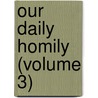 Our Daily Homily (Volume 3) by Tim Meyer