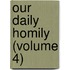 Our Daily Homily (Volume 4)