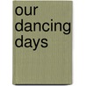 Our Dancing Days door Joseph Russell Taylor