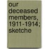 Our Deceased Members, 1911-1914; Sketche