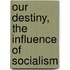 Our Destiny, The Influence Of Socialism