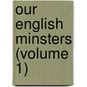 Our English Minsters (Volume 1) by Frederic William Farrar