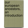 Our European Ancestors, An Introduction door Eva March Tappan