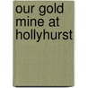 Our Gold Mine At Hollyhurst door Mary Matthews Bray