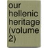 Our Hellenic Heritage (Volume 2)