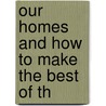 Our Homes And How To Make The Best Of Th door Walter Shaw Sparrow