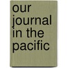 Our Journal In The Pacific door Sydney Marow Eardley-Wilmot