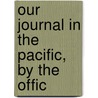 Our Journal In The Pacific, By The Offic door Zealous Ship