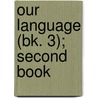 Our Language (Bk. 3); Second Book by Charles Alphonso Smith