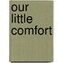 Our Little Comfort