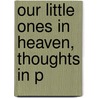 Our Little Ones In Heaven, Thoughts In P door Robbins Henry Ed