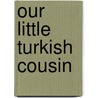 Our Little Turkish Cousin door Mary Hazelton Wade
